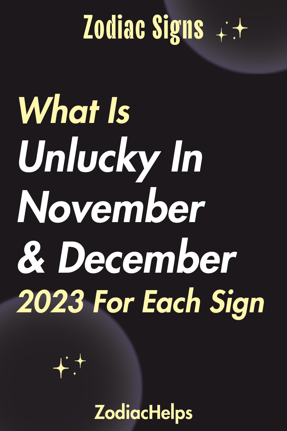 What Is Unlucky In November & December 2023 For Each Sign
