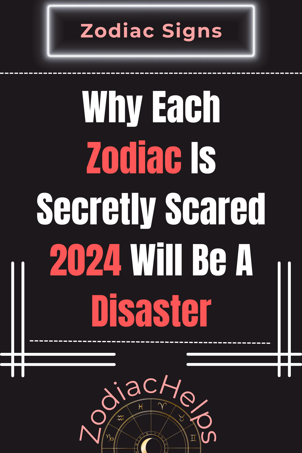 Why Each Zodiac Is Secretly Scared 2024 Will Be A Disaster