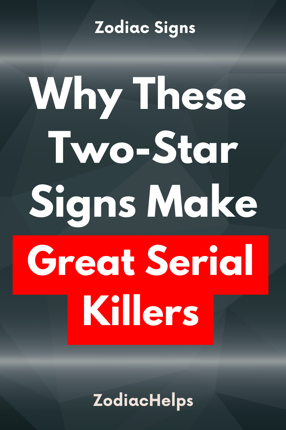 Why These Two Star Signs Make Great Serial Killers