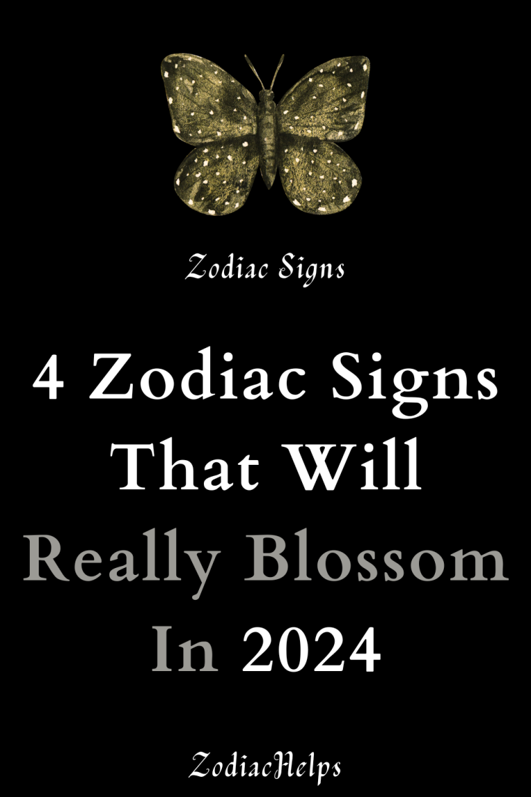 4 Zodiac Signs That Will Really Blossom In 2024 zodiac Signs