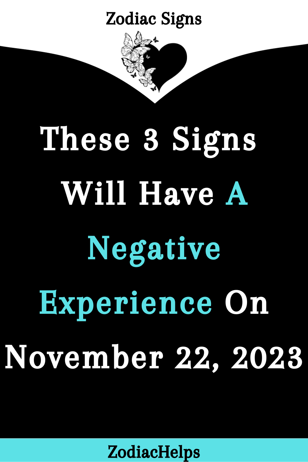 These 3 Signs Will Have A Negative Experience On November 22, 2023