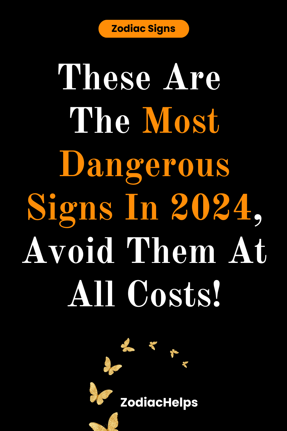 These Are The Most Dangerous Signs In 2024, Avoid Them At All Costs!