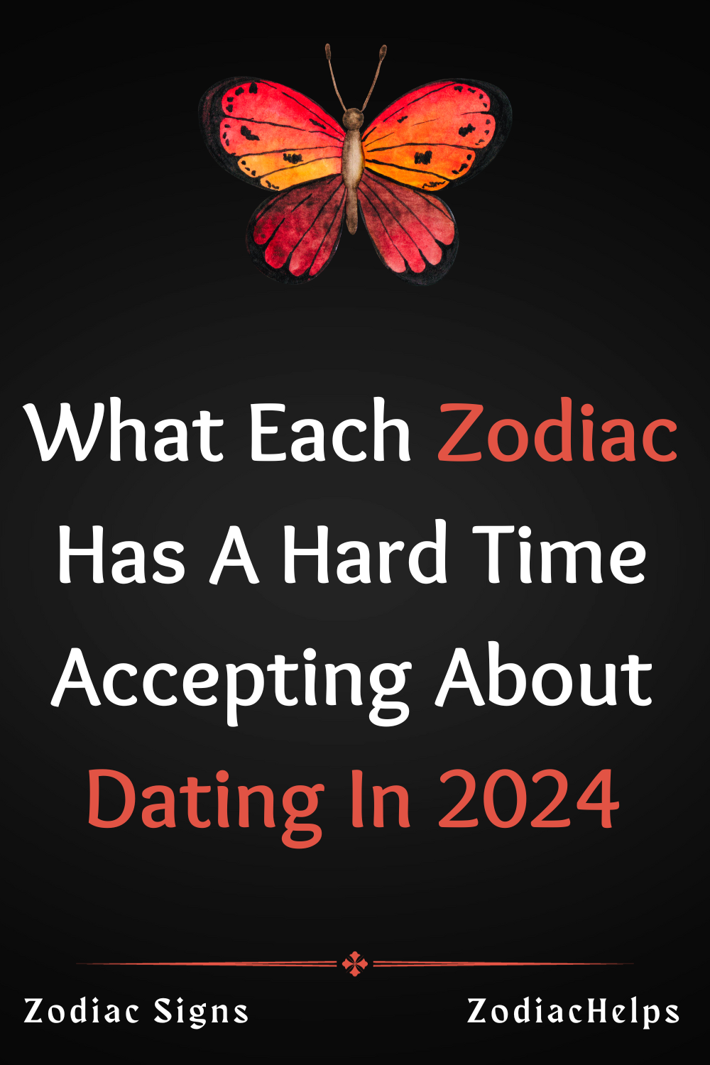 What Each Zodiac Has A Hard Time Accepting About Dating In 2024