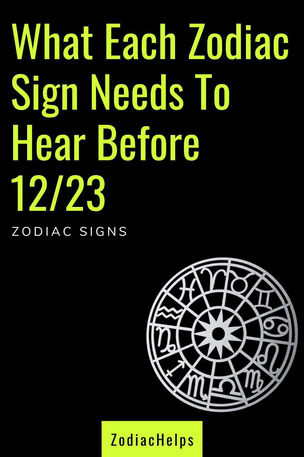 What Each Zodiac Sign Needs To Hear Before 1223