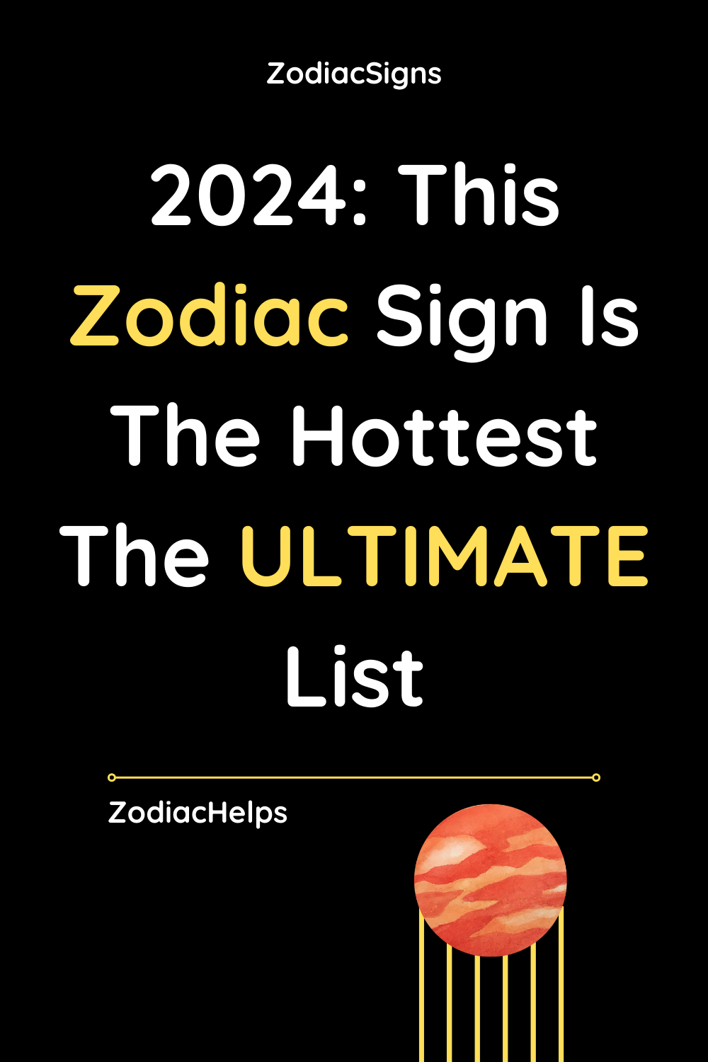 2024 This Zodiac Sign Is The Hottest The ULTIMATE List