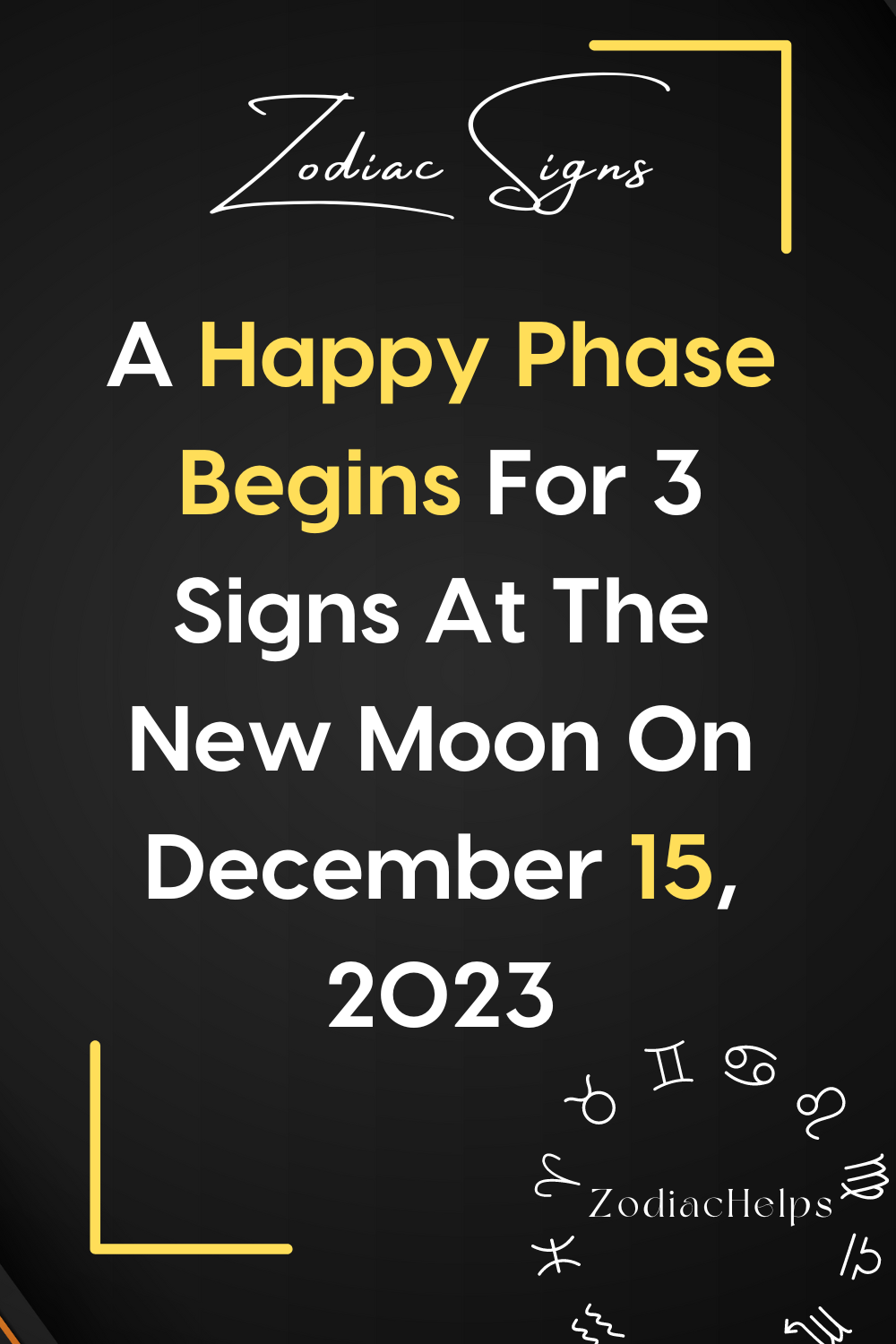 A Happy Phase Begins For 3 Signs At The New Moon On December 15, 2023