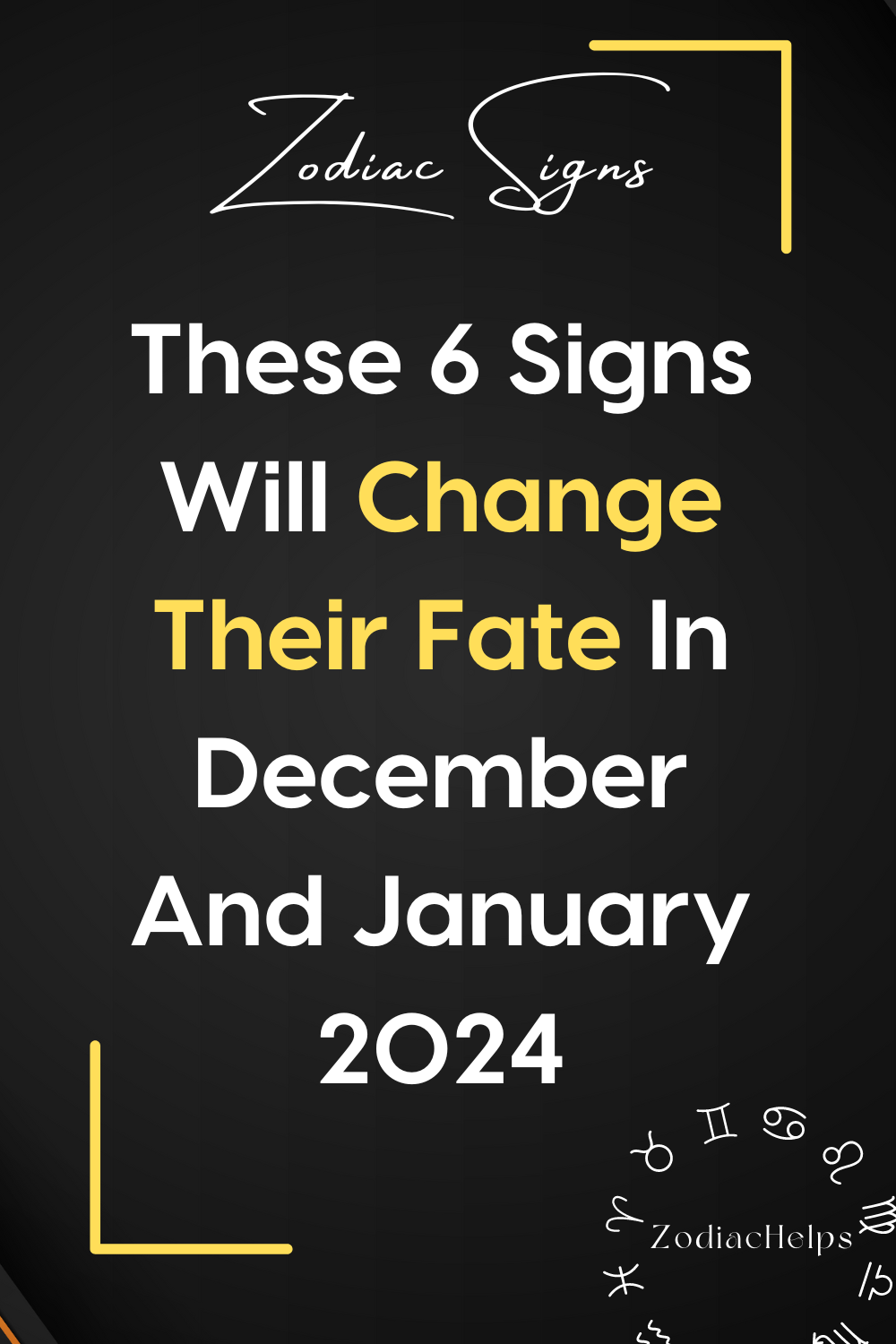 These 6 Signs Will Change Their Fate In December And January 2024