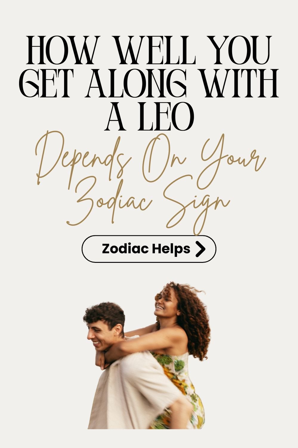 How Well You Get Along With A Leo Depends On Your Zodiac Sign
