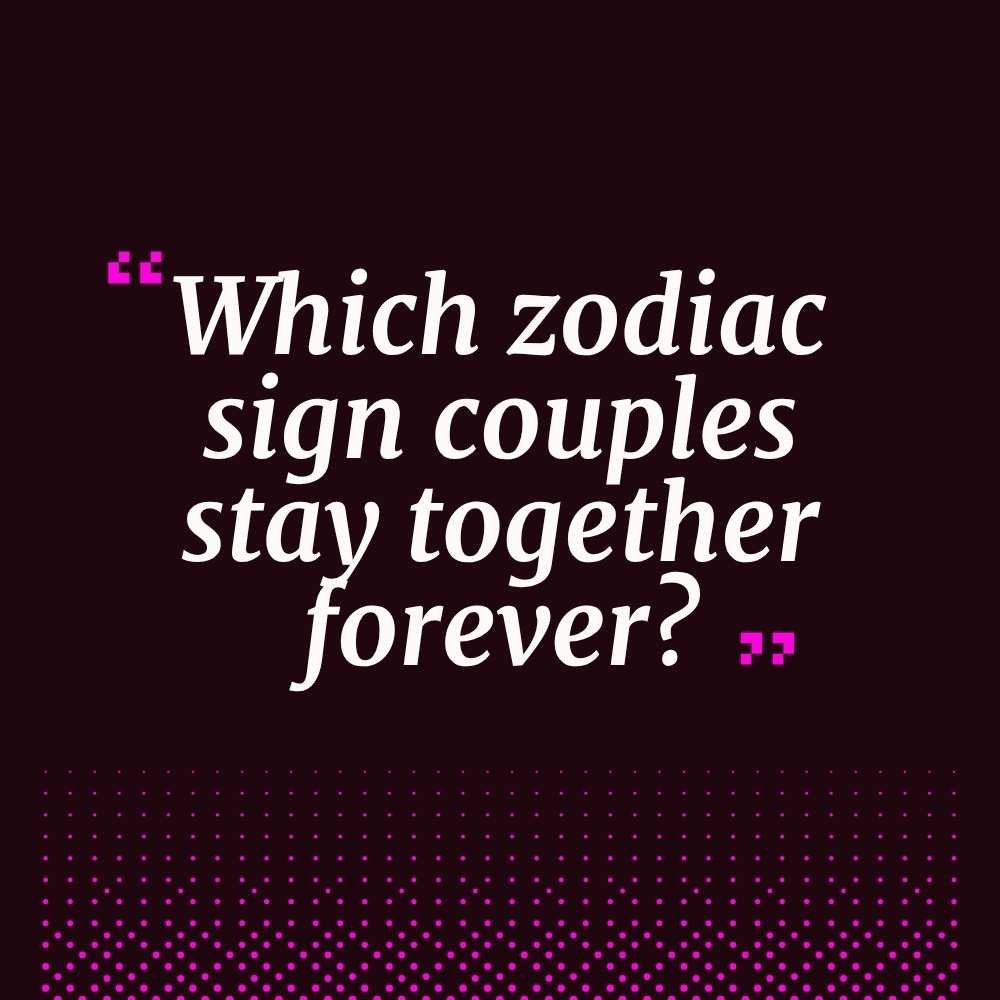 15 Zodiac Sign Couples That Are Best Matched