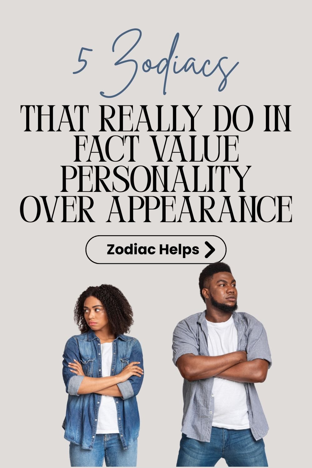 5 Zodiacs That Really Do In Fact Value Personality Over Appearance
