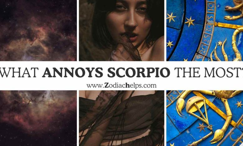 What Annoys Scorpio The Most?