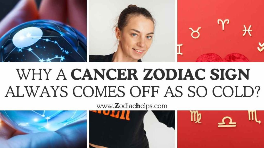 Why a Cancer Zodiac Sign Always Comes Off As so COLD?