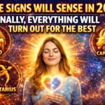 These Signs Will Sense In 2026_ Finally, Everything Will Turn Out For The Best