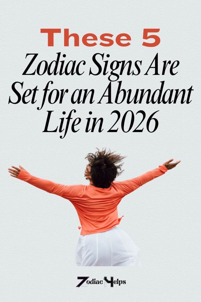 These 5 Zodiac Signs Are Set for an Abundant Life in 2026 – ZodiacHelps