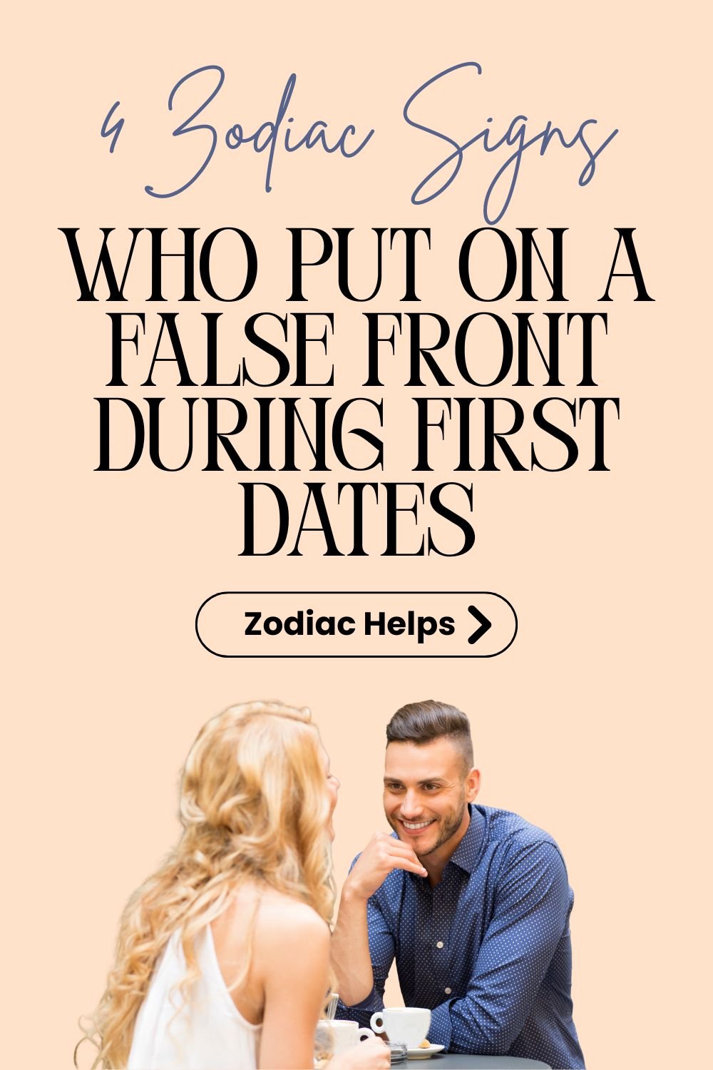 4 Zodiac Signs Who Put On A False Front During First Dates
