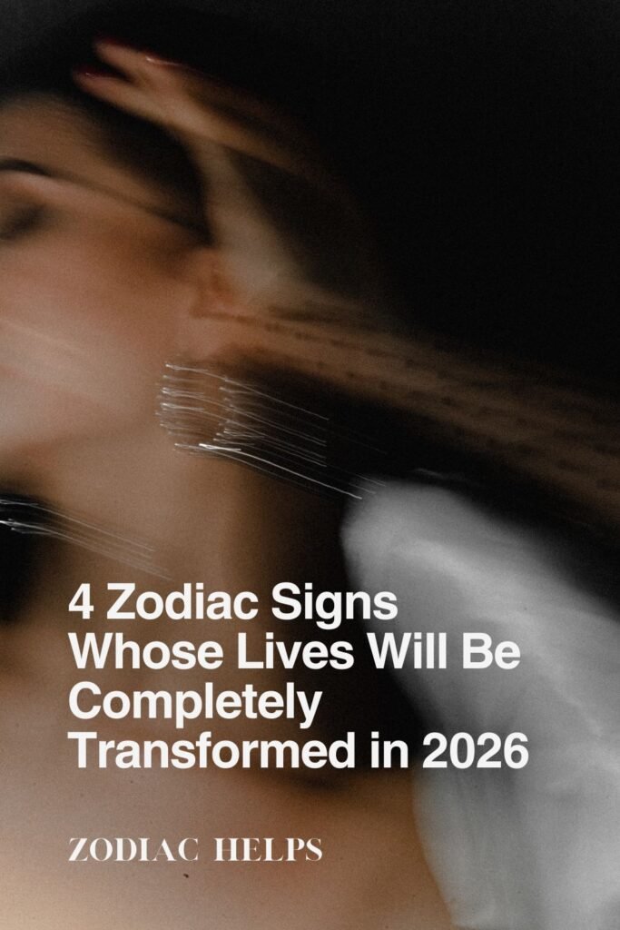 4 Zodiac Signs Whose Lives Will Be Completely Transformed in 2026 ...