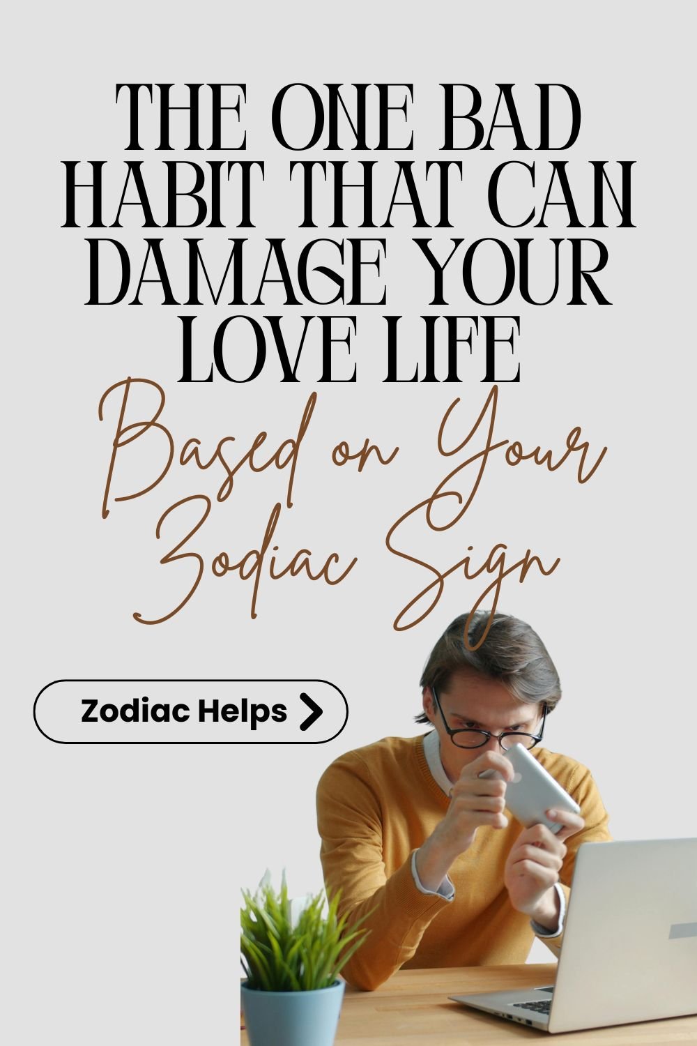 The One Bad Habit That Can Damage Your Love Life Based on Your Zodiac Sign