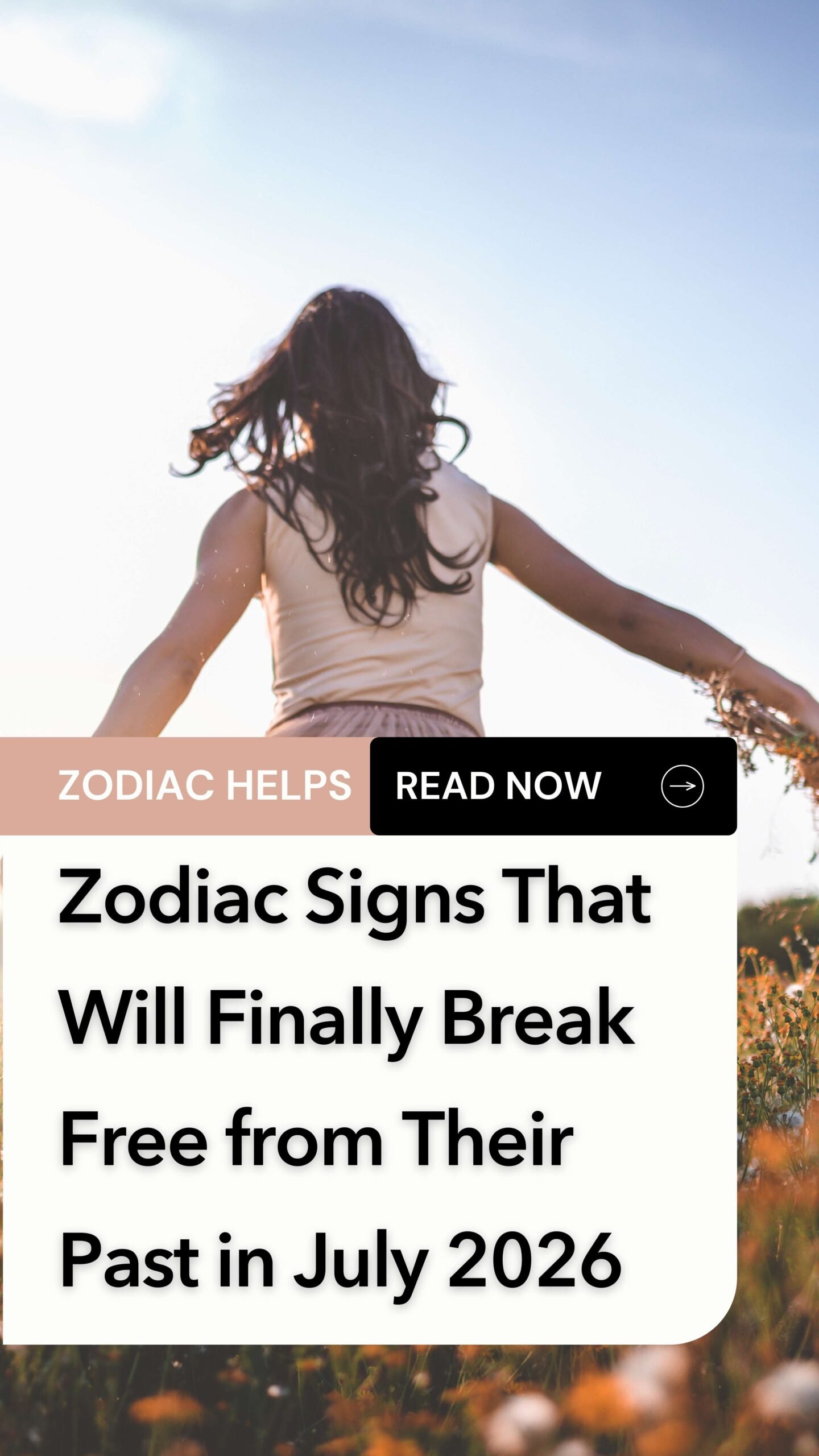 Zodiac Signs That Will Finally Break Free from Their Past in July 2026