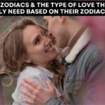 12 Zodiacs & The Type Of Love They Really Need Based On Their Zodiac Sign