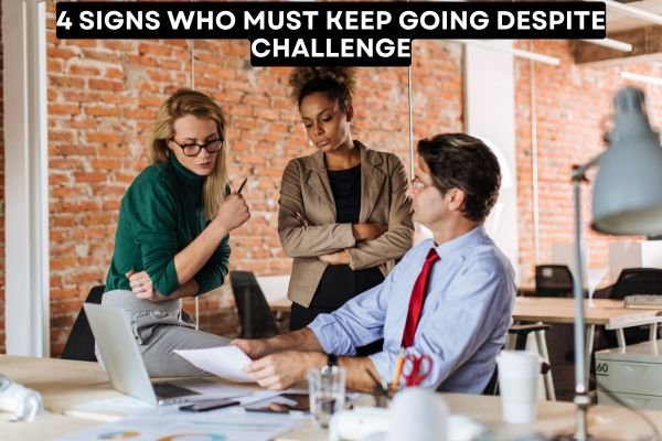 4 Signs Who Must Keep going Despite Challenge