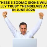 These 5 Zodiac Signs Will Finally Trust Themselves Again In June 2026