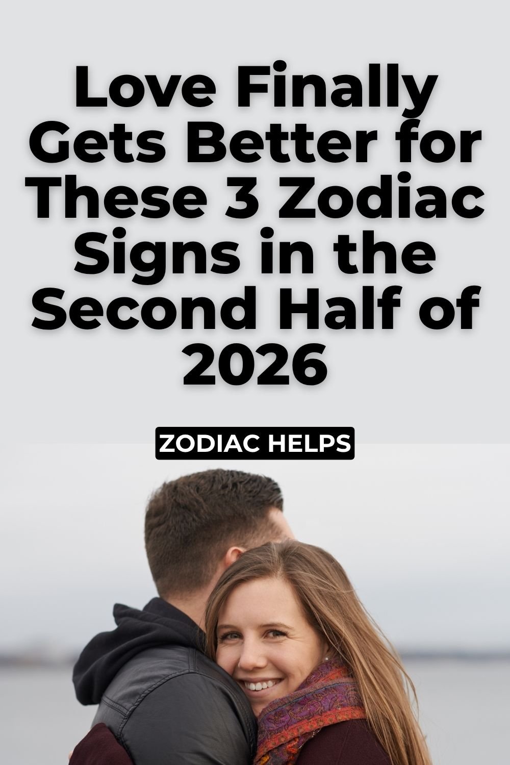 Love Finally Gets Better for These 3 Zodiac Signs in the Second Half of 2026