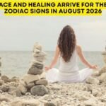 Peace And Healing Arrive For These Zodiac Signs In August 2026
