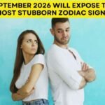 September 2026 Will Expose The Most Stubborn Zodiac Signs