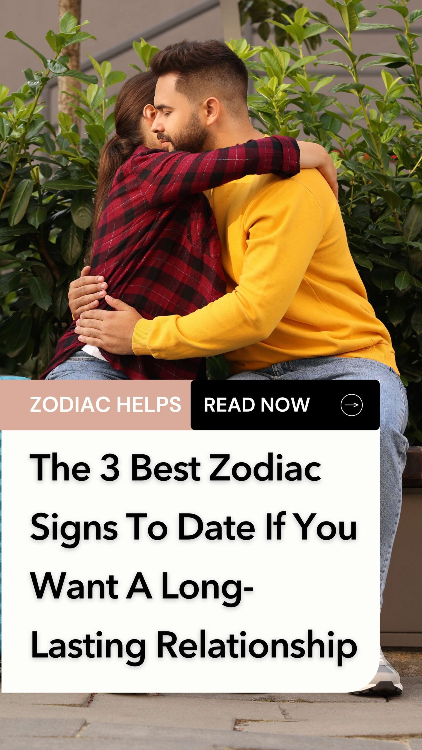 The 3 Best Zodiac Signs To Date If You Want A Long-Lasting Relationship