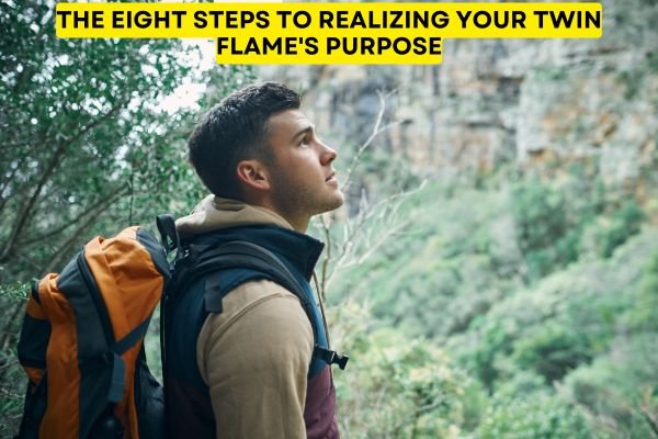 The Eight Steps to Realizing Your Twin Flame's Purpose