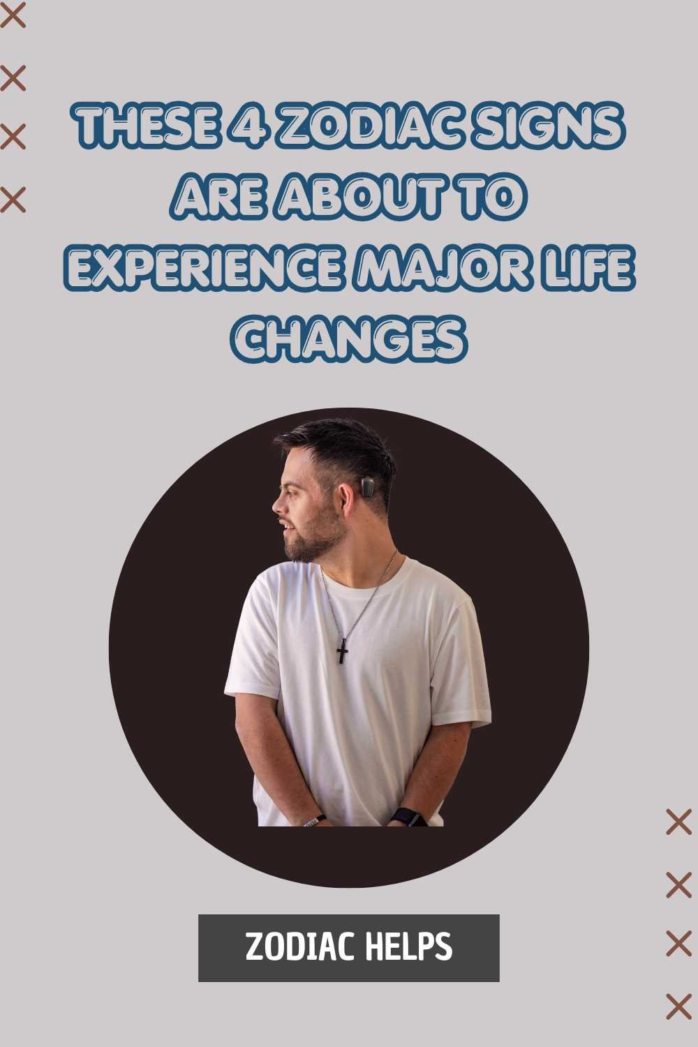 These 4 Zodiac Signs Are About to Experience Major Life Changes