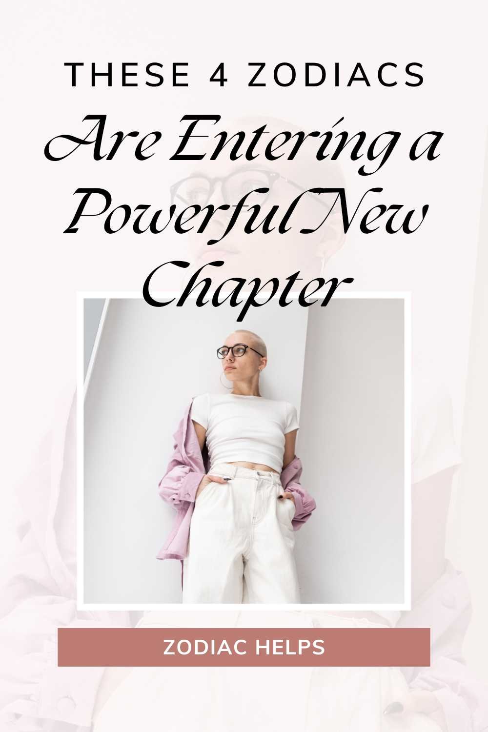 These 4 Zodiacs Are Entering a Powerful New Chapter