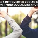 These 6 Introverted Zodiac Signs Don't Mind Social Distancing