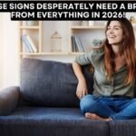 These Signs Desperately Need A Break From Everything In 2026!