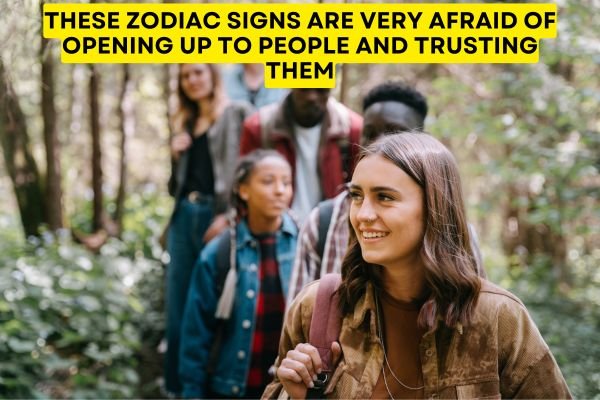 These Zodiac Signs Are Very Afraid Of Opening Up To People And Trusting Them