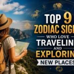 Top 9 Zodiac Signs who Love Traveling and Exploring New Places