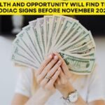Wealth And Opportunity Will Find These Zodiac Signs Before November 2026