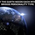 Why The Earth Needs Each Myers-Briggs Personality Type