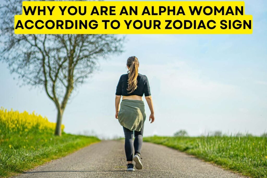 Why You Are An Alpha Woman According To Your Zodiac Sign