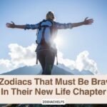 4 Zodiacs That Must Be Brave In Their New Life Chapter