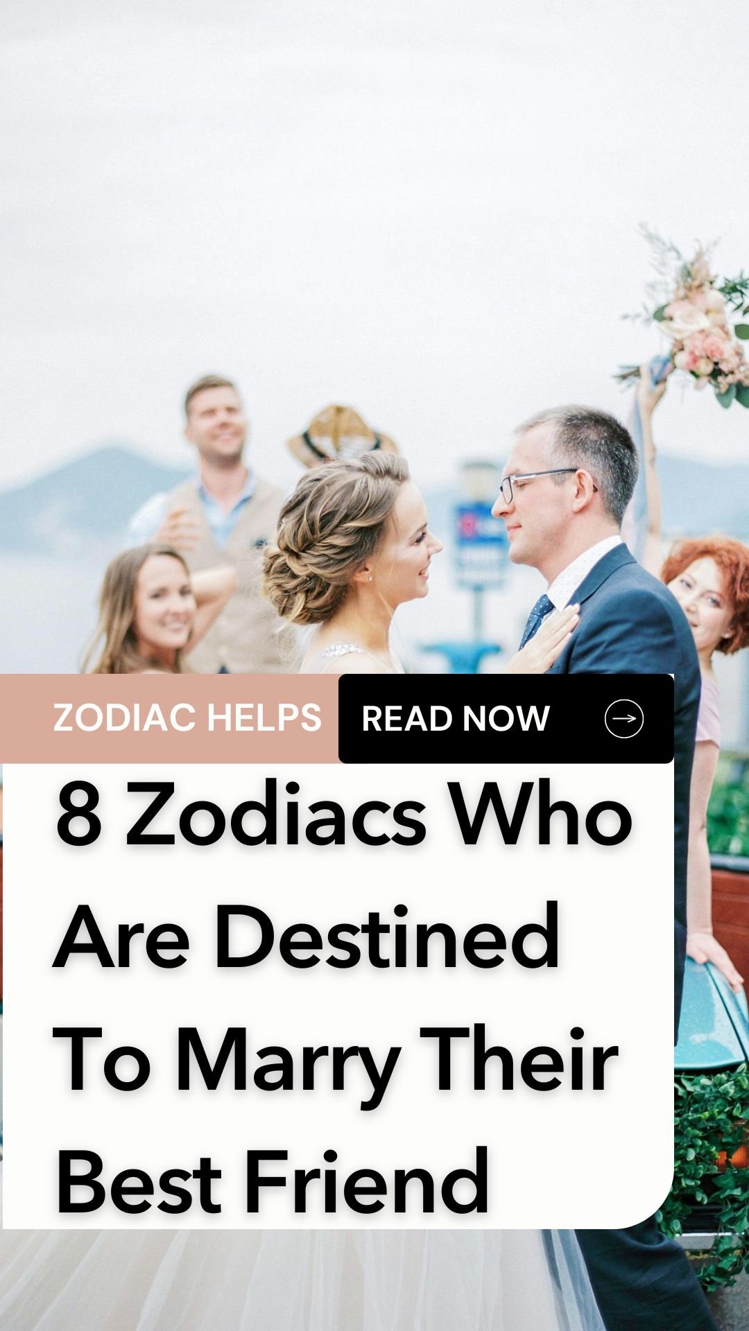 8 Zodiacs Who Are Destined To Marry Their Best Friend