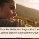 A Time For Reflection Begins For These Zodiac Signs In Late Summer 2026