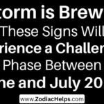 A Storm is Brewing: These Signs Will Experience a Challenging Phase Between June and July 2026.