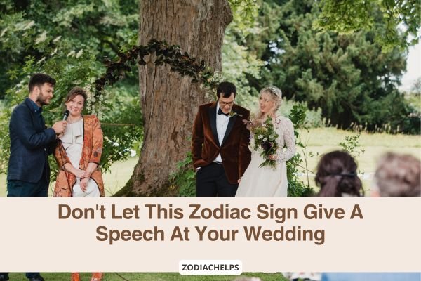 Don't Let This Zodiac Sign Give A Speech At Your Wedding
