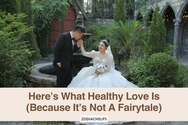 Here’s What Healthy Love Is (Because It’s Not A Fairytale)