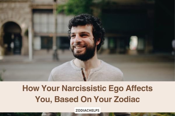 How Your Narcissistic Ego Affects You, Based On Your Zodiac