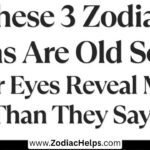 These 3 Zodiac Signs Are Old Souls – Their Eyes Reveal More Than They Say.