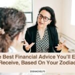The Best Financial Advice You’ll Ever Receive, Based On Your Zodiac