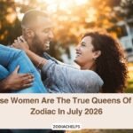 These Women Are The True Queens Of The Zodiac In July 2026
