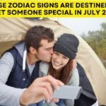 These Zodiac Signs Are Destined To Meet Someone Special In July 2026